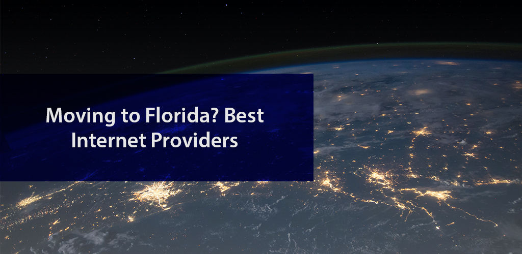 Moving to Florida & Looking for the Best Providers